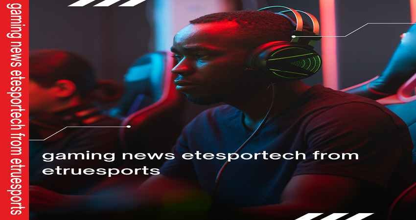 Gaming news etesportech from eTrueSports showing a professional esports player wearing a headset during competitive gameplay